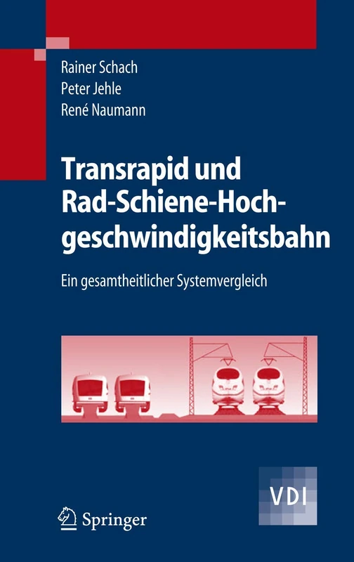 Transrapid und Rad-Schiene-Hochgeschwindigkeitsbahn: Ein gesamtheitlicher Systemvergleich (VDI-Buch) - Image 1