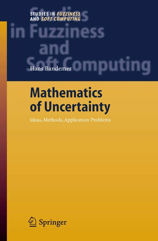 Mathematics of Uncertainty: Ideas, Methods, Application Problems: 189 (Studies in Fuzziness and Soft Computing, 189)