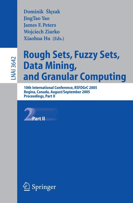 Rough Sets, Fuzzy Sets, Data Mining, and Granular Computing: 10th International Conference, RSFDGrC 2005, Regina, Canada, August 31 - September 2, ... (Lecture Notes in Computer Science, 3642)