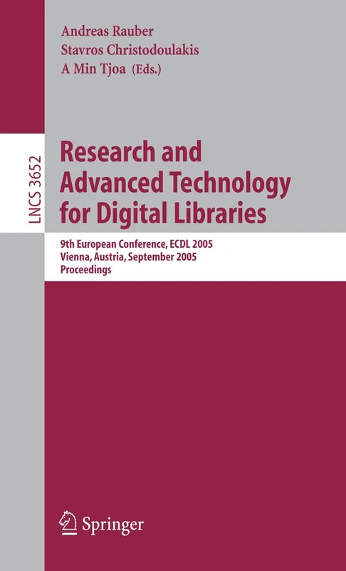 Research and Advanced Technology for Digital Libraries: 9th European Conference, ECDL 2005, Vienna, Austria, September 18-23, 2005, Proceedings: 3652 (Lecture Notes in Computer Science, 3652)