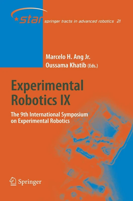 Experimental Robotics IX: The 9th International Symposium on Experimental Robotics: 21 (Springer Tracts in Advanced Robotics, 21)