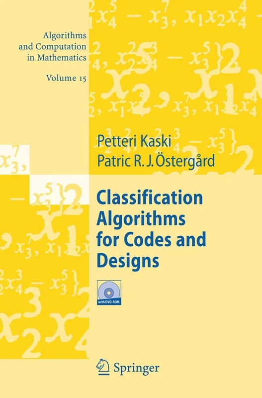 Classification Algorithms for Codes and Designs: 15 (Algorithms and Computation in Mathematics, 15)