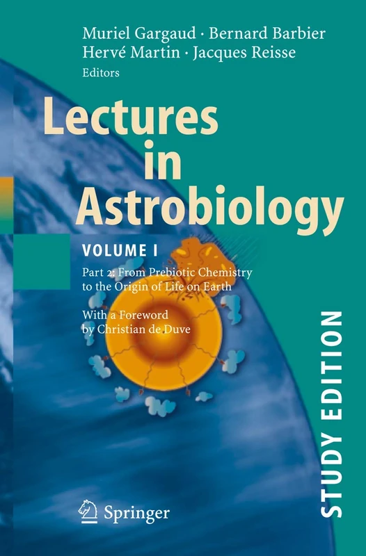 Lectures in Astrobiology: Vol I : Part 2: From Prebiotic Chemistry to the Origin of Life on Earth (Advances in Astrobiology and Biogeophysics) - Image 1