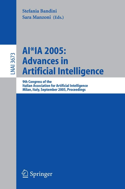 AI*IA 2005: Advances in Artificial Intelligence: 9th Congress of the Italian Association for Artificial Intelligence Milan, Italy, September 21-23, ... (Lecture Notes in Computer Science, 3673)
