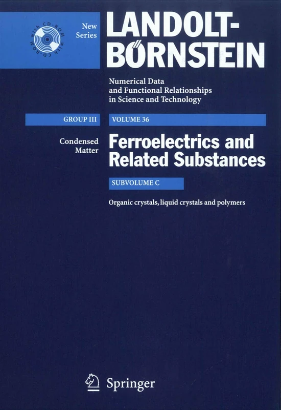 Organic crystals, liquid crystals and polymers: 36C (Landolt-Börnstein: Numerical Data and Functional Relationships in Science and Technology - New Series, 36C)
