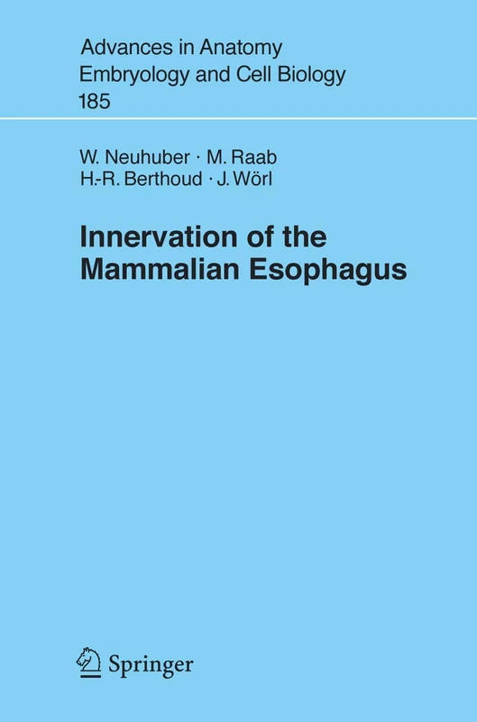 Innervation of the Mammalian Esophagus: 185 (Advances in Anatomy, Embryology and Cell Biology, 185)