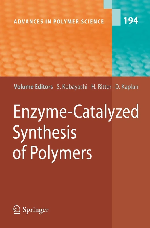 Enzyme-Catalyzed Synthesis of Polymers: 194 (Advances in Polymer Science, 194)