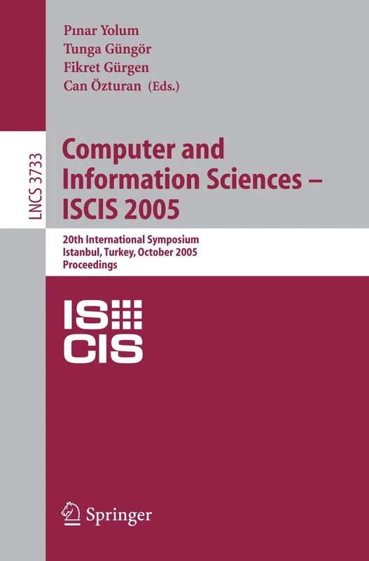 Computer and Information Sciences - ISCIS 2005: 20th International Symposium, Istanbul, Turkey, October 26 -- 28, 2005, Proceedings: 3733 (Lecture Notes in Computer Science, 3733)