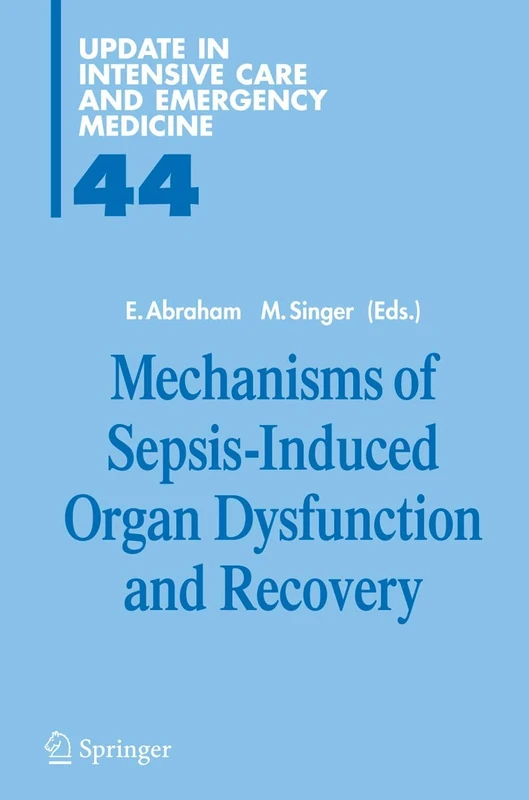 Mechanisms of Sepsis-Induced Organ Dysfunction and Recovery: 44 (Update in Intensive Care and Emergency Medicine, 44)