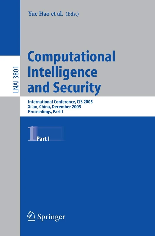 Computational Intelligence and Security: International Conference, CIS 2005, Xi'an, China, December 15-19, 2005, Proceedings, Part I: 3801 (Lecture Notes in Computer Science, 3801) - Image 1