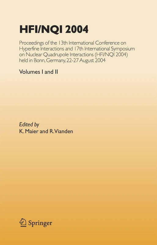 HFI/NQI 2004: Proceedings of the 13th International Conference on Hyperfine Interactions and 17th International Symposium on Nuclear Quadrupole ... 2004) Bonn, Germany, 22-27 August, 2004