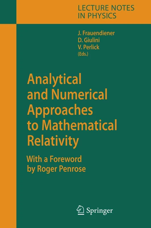 Analytical and Numerical Approaches to Mathematical Relativity: 692 (Lecture Notes in Physics, 692)
