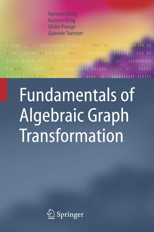Fundamentals of Algebraic Graph Transformation (Monographs in Theoretical Computer Science. An EATCS Series)