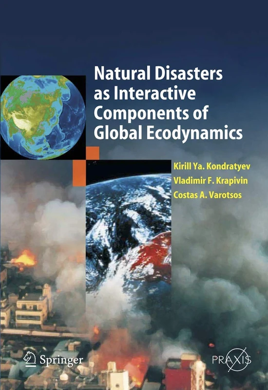 Natural Disasters as Interactive Components of Global-Ecodynamics (Springer Praxis Books)