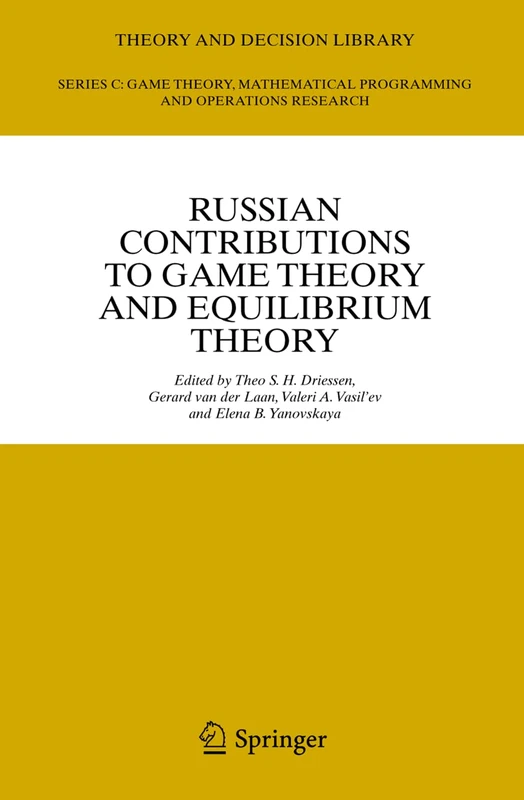 Russian Contributions to Game Theory and Equilibrium Theory: 39 (Theory and Decision Library C, 39)