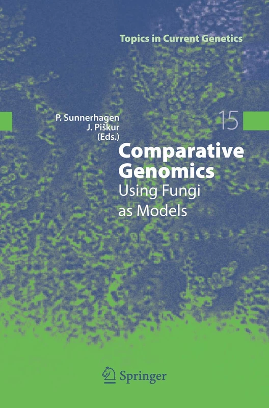 Comparative Genomics: Using Fungi as Models: 15 (Topics in Current Genetics, 15)