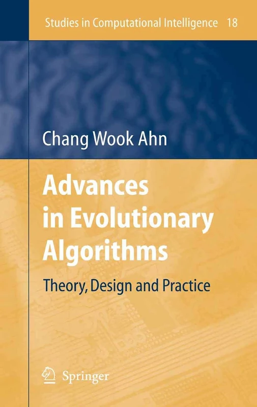 Advances in Evolutionary Algorithms: Theory, Design and Practice: 18 (Studies in Computational Intelligence, 18)