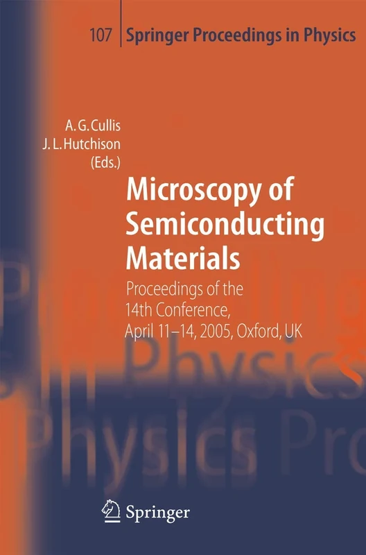 Microscopy of Semiconducting Materials: Proceedings of the 14th Conference, April 11-14, 2005, Oxford, UK: 107 (Springer Proceedings in Physics, 107)