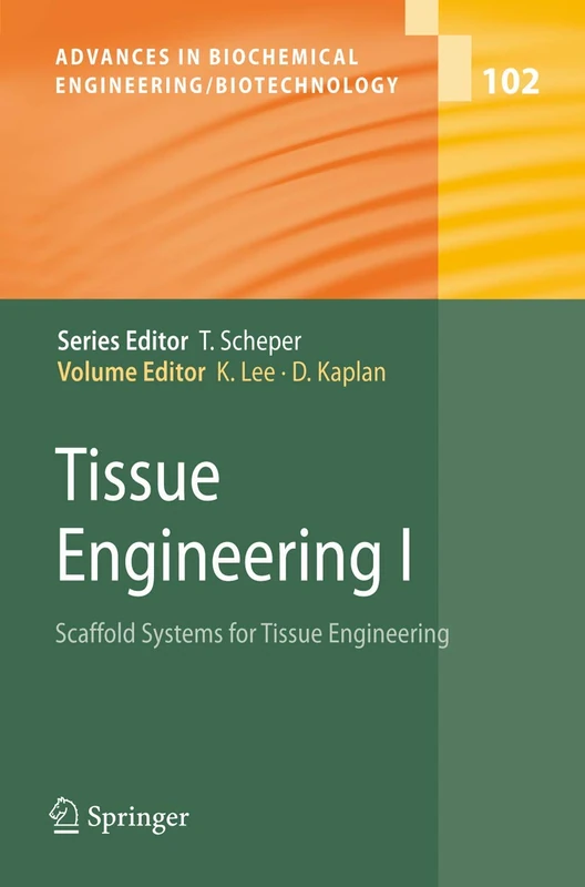 Tissue Engineering I: Scaffold Systems for Tissue Engineering: 102 (Advances in Biochemical Engineering/Biotechnology, 102)