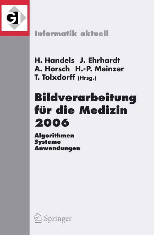 Bildverarbeitung für die Medizin 2006: Algorithmen - Systeme - Anwendungen Proceedings des Workshops vom 19. - 21. März 2006 in Hamburg (Informatik aktuell)