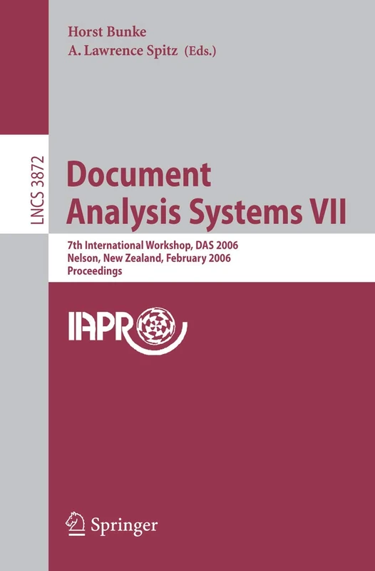Document Analysis Systems VII: 7th International Workshop, DAS 2006, Nelson, New Zealand, February 13-15, 2006, Proceedings: 3872 (Lecture Notes in Computer Science, 3872)