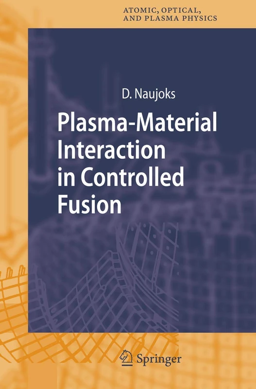 Plasma-Material Interaction in Controlled Fusion: 39 (Springer Series on Atomic, Optical, and Plasma Physics, 39)