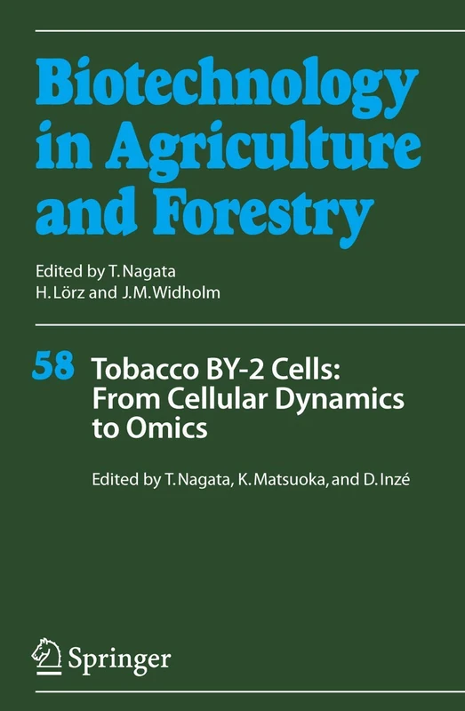 Tobacco BY-2 Cells: From Cellular Dynamics to Omics: 58 (Biotechnology in Agriculture and Forestry, 58)
