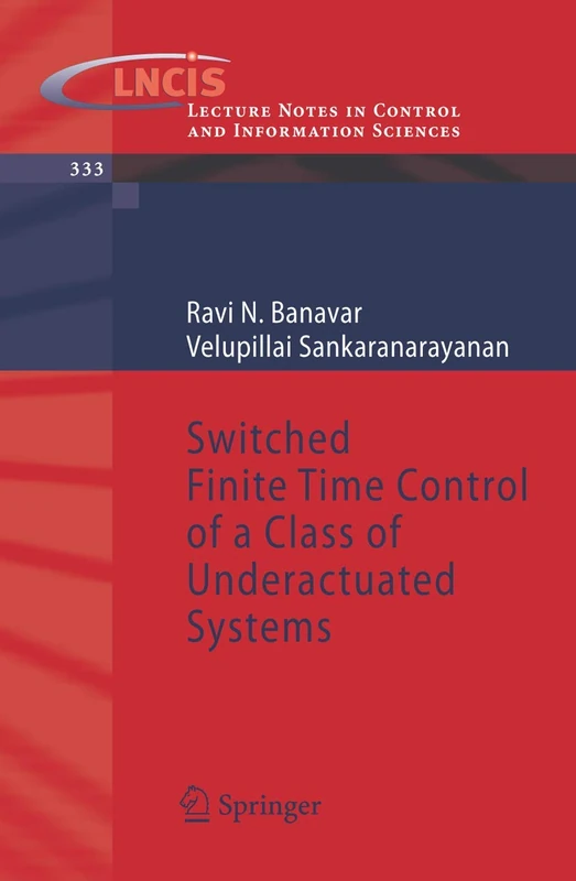 Switched Finite Time Control of a Class of Underactuated Systems: 333 (Lecture Notes in Control and Information Sciences, 333)