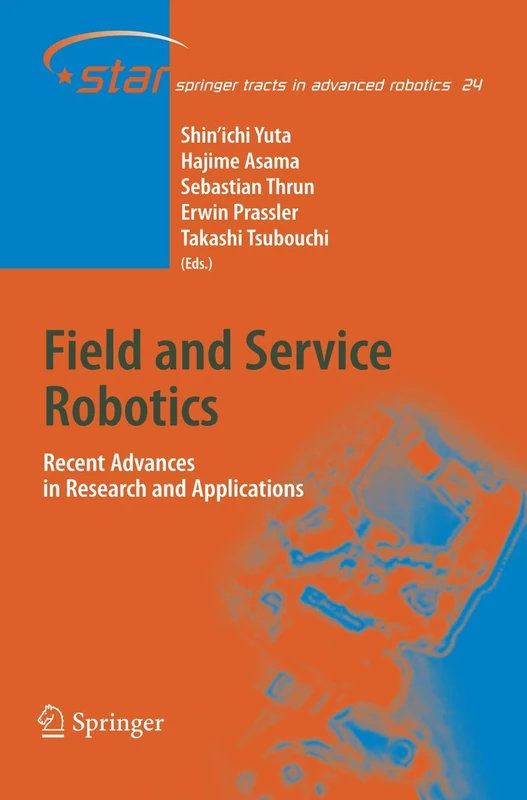 Field and Service Robotics: Recent Advances in Research and Applications: 24 (Springer Tracts in Advanced Robotics, 24)