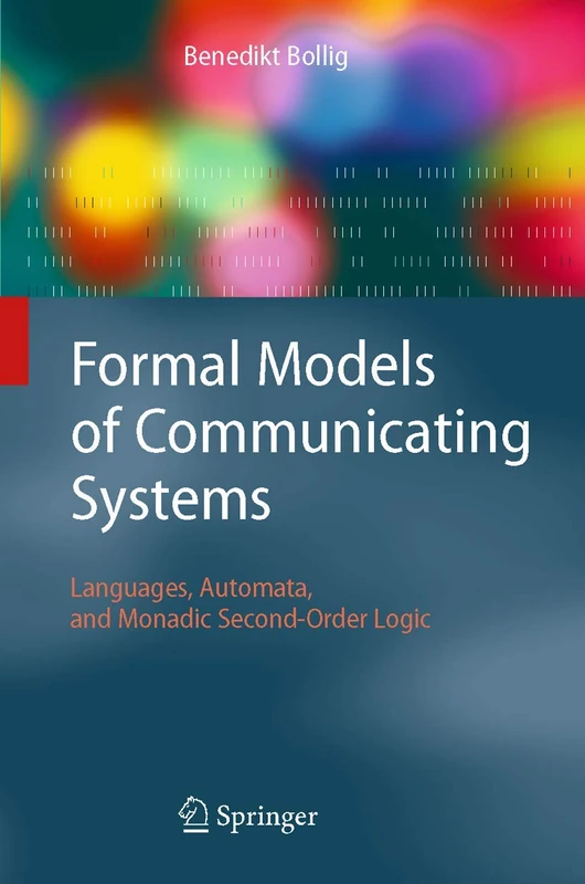 Formal Models of Communicating Systems: Languages, Automata, and Monadic Second-Order Logic (Texts in Theoretical Computer Science. an Eatcs Series)