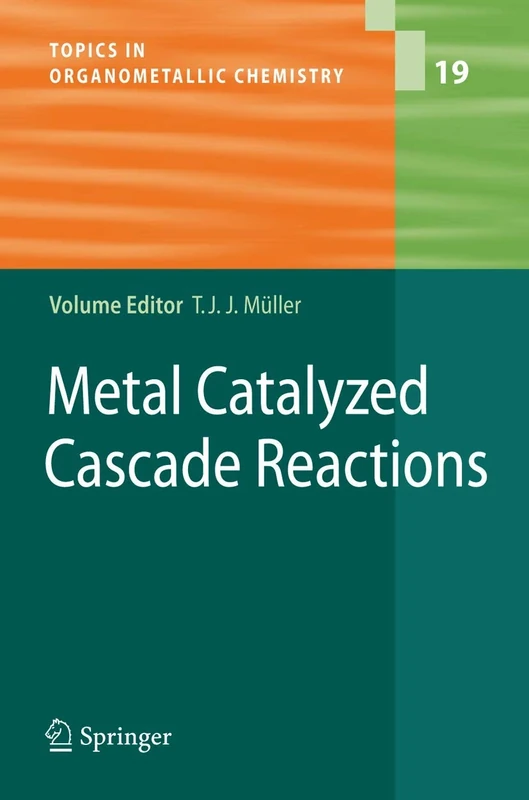 Metal Catalyzed Cascade Reactions: 19 (Topics in Organometallic Chemistry, 19)