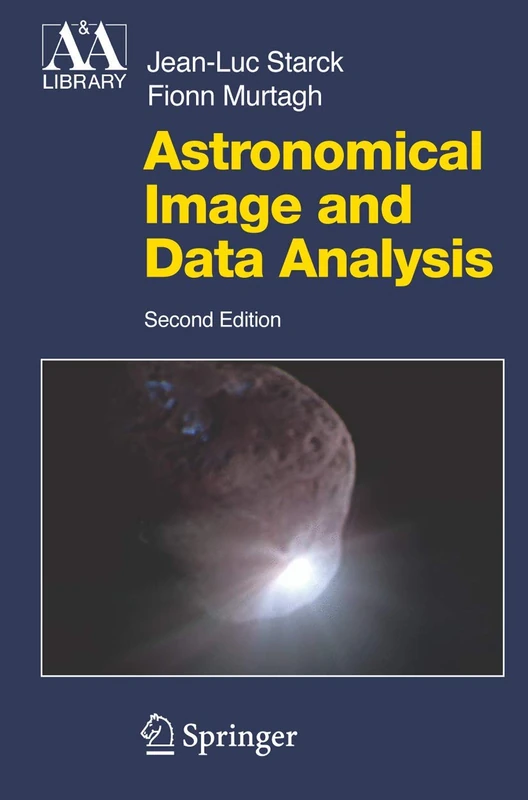 Astronomical Image and Data Analysis (Astronomy and Astrophysics Library)