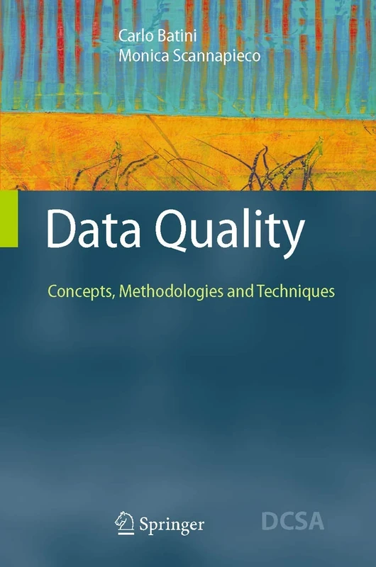 Data Quality: Concepts, Methodologies and Techniques (Data-Centric Systems and Applications)