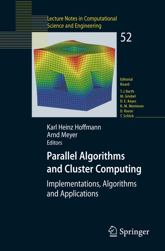 Parallel Algorithms and Cluster Computing: Implementations, Algorithms and Applications: 52 (Lecture Notes in Computational Science and Engineering, 52)