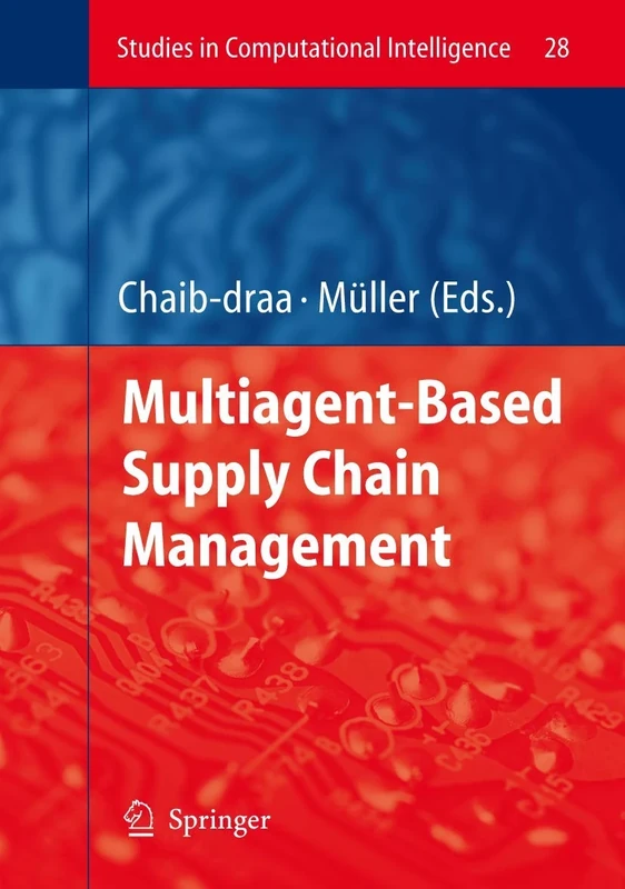 Multiagent based Supply Chain Management: 28 (Studies in Computational Intelligence, 28)
