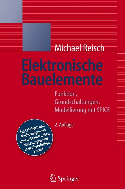 Elektronische Bauelemente: Funktion, Grundschaltungen, Modellierung mit SPICE