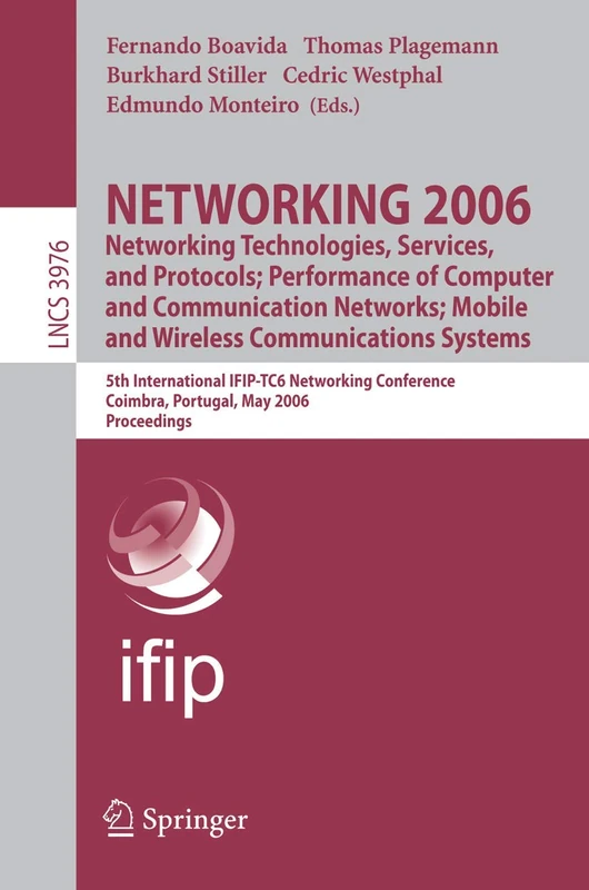 NETWORKING 2006. Networking Technologies, Services, Protocols; Performance of Computer and Communication Networks; Mobile and Wireless Communications ... (Lecture Notes in Computer Science, 3976)