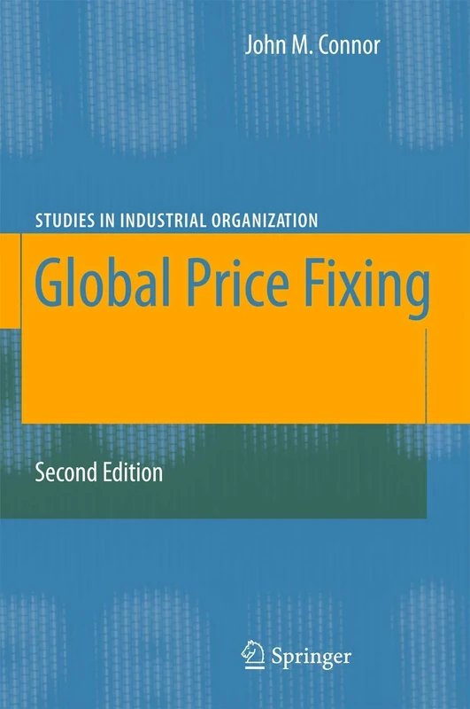 Global Price Fixing: 26 (Studies in Industrial Organization, 26)