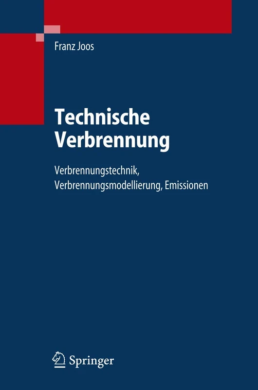 Technische Verbrennung: Verbrennungstechnik, Verbrennungsmodellierung, Emissionen