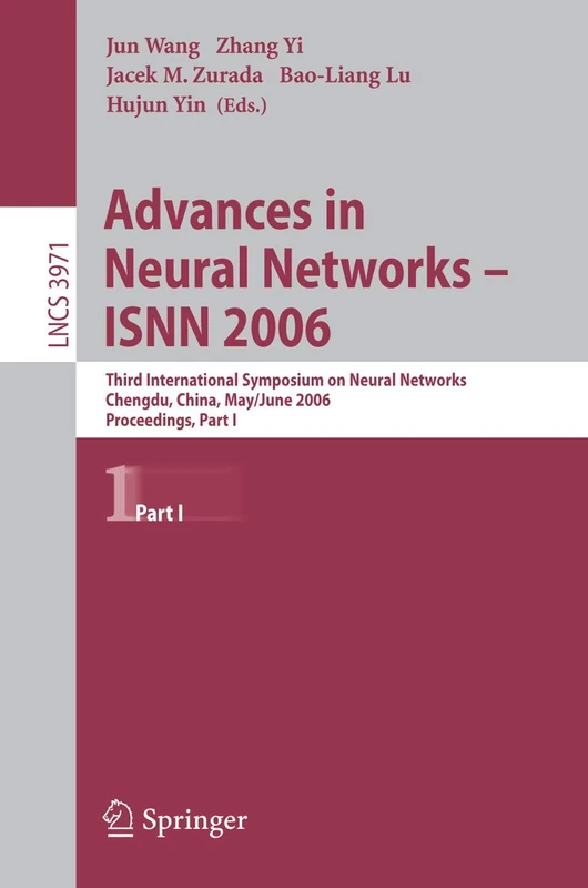 Advances in Neural Networks - ISNN 2006: Third International Symposium on Neural Networks, ISNN 2006, Chengdu, China, May 28 - June 1, 2006, ... (Lecture Notes in Computer Science, 3971)