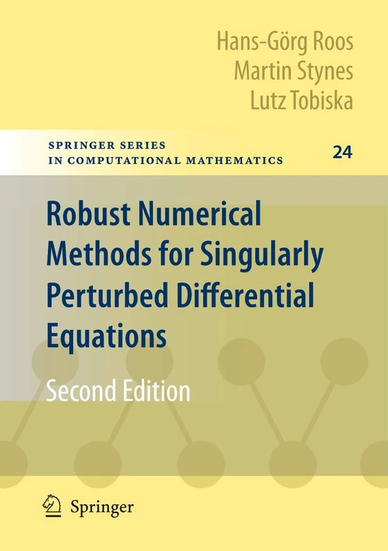 Robust Numerical Methods for Singularly Perturbed Differential Equations: Convection-Diffusion-Reaction and Flow Problems: 24 (Springer Series in Computational Mathematics, 24) - Image 1