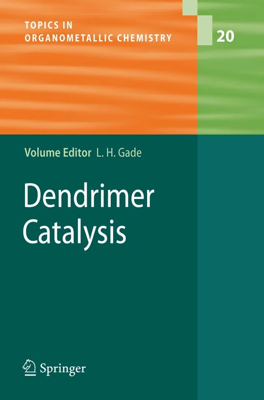 Dendrimer Catalysis: 20 (Topics in Organometallic Chemistry, 20)
