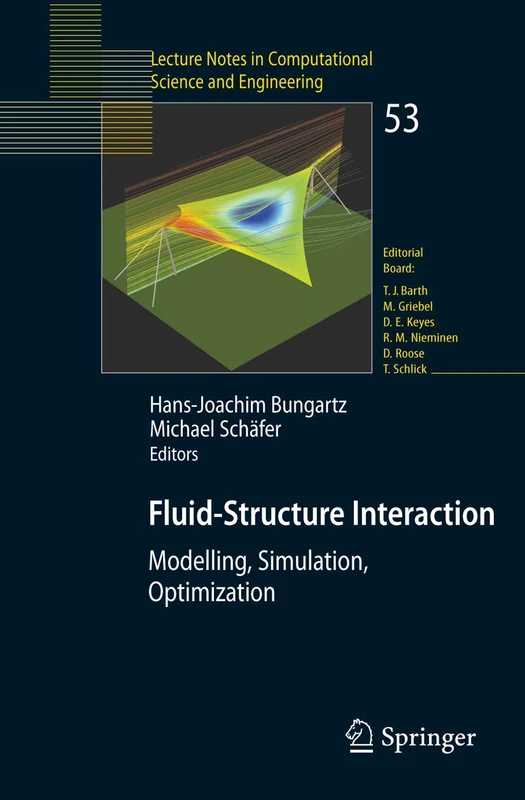 Fluid-Structure Interaction: Modelling, Simulation, Optimisation: 53 (Lecture Notes in Computational Science and Engineering, 53)