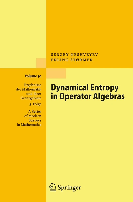 Dynamical Entropy in Operator Algebras: 50 (Ergebnisse der Mathematik und ihrer Grenzgebiete. 3. Folge / A Series of Modern Surveys in Mathematics, 50)