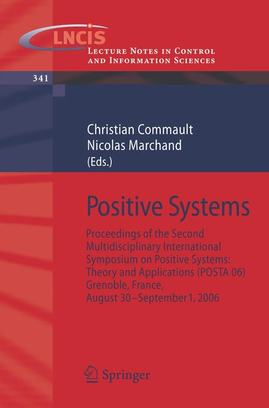 Positive Systems: Proceedings of the second Multidisciplinary International Symposium on Positive Systems: Theory and Applications (POSTA 06) ... in Control and Information Sciences, 341) - Image 1