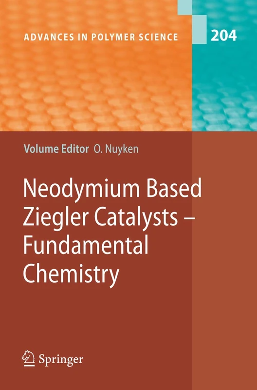 Neodymium Based Ziegler Catalysts - Fundamental Chemistry: 204 (Advances in Polymer Science, 204) - Image 1