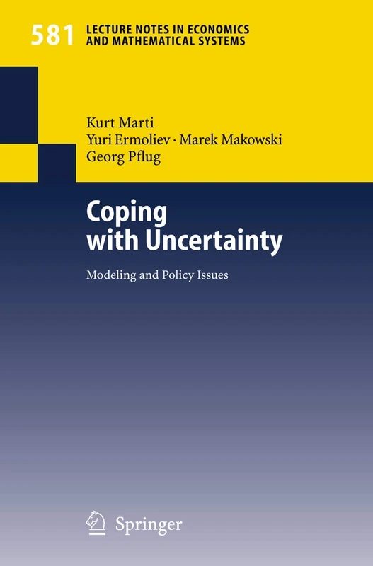 Coping with Uncertainty: Modeling and Policy Issues: 581 (Lecture Notes in Economics and Mathematical Systems, 581)
