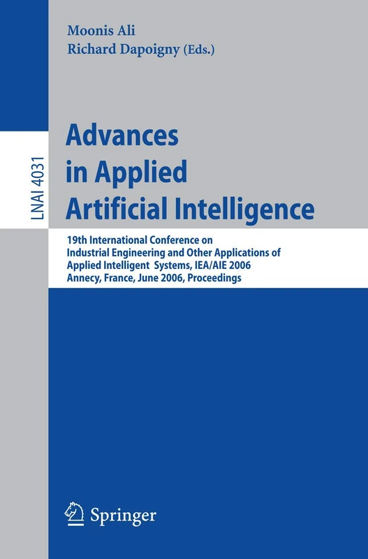 Advances in Applied Artificial Intelligence: 19th International Conference on Industrial, Engineering and Other Applications of Applied Intelligent ... Annecy, France, June 27-30, 2006, Proceedings
