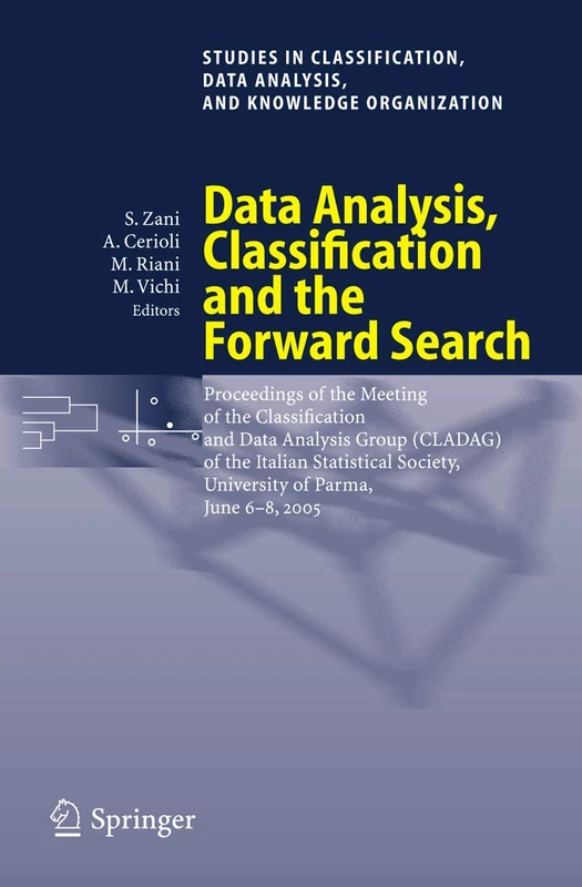 Data Analysis, Classification and the Forward Search: Proceedings of the Meeting of the Classification and Data Analysis Group (CLADAG) of the Italian ... Data Analysis, and Knowledge Organization)
