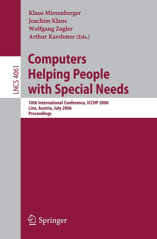 Computers Helping People with Special Needs: 10th International Conference, ICCHP 2006, Linz, Austria, July 11-13, 2006, Proceedings: 4061 (Lecture Notes in Computer Science, 4061)